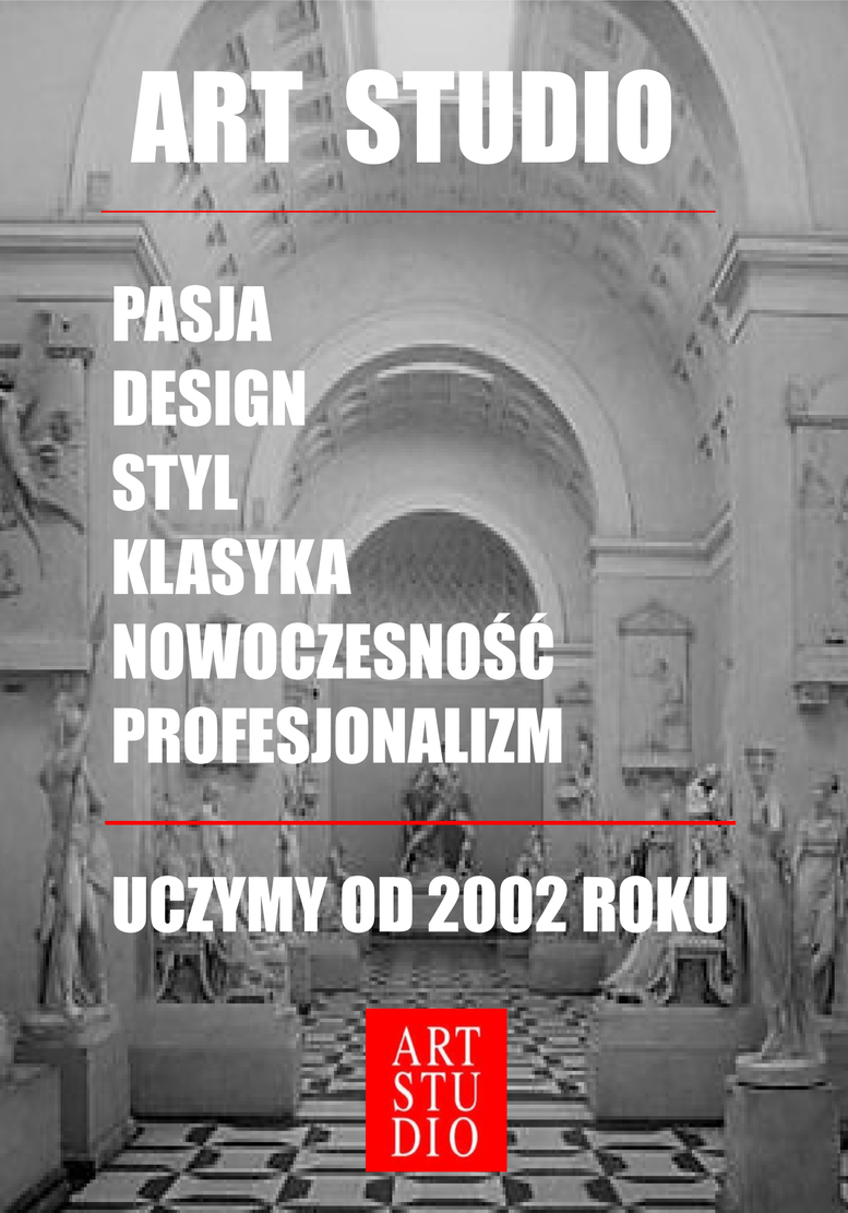 Art Studio - pasja, design, styl, klasyka, nowoczesność, profesjonalizm - uczymy od 2002 roku.